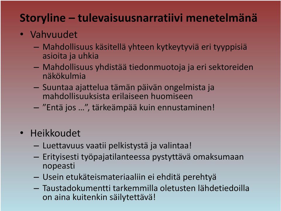 jos, tärkeämpää kuin ennustaminen! Heikkoudet Luettavuus vaatii pelkistystä ja valintaa!