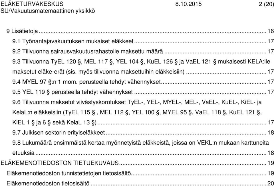 4 MYEL 97 :n 1 mm. perusteella tehdyt vähennykset... 17 9.