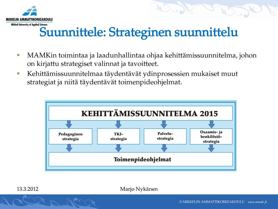 strategiset valinnat ja tavoitteet.