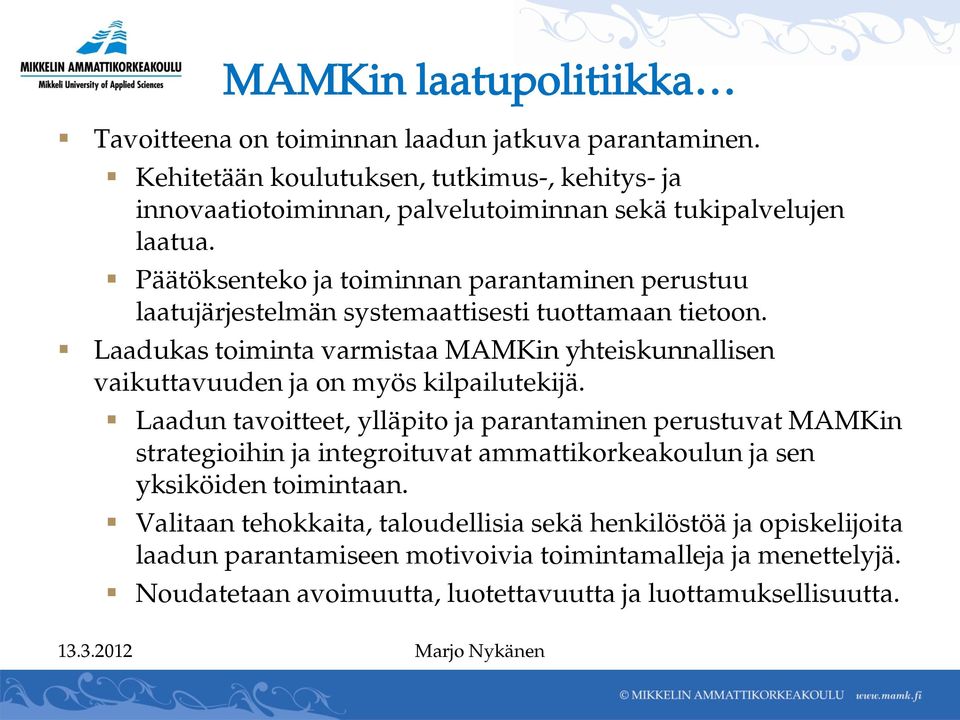 Päätöksenteko ja toiminnan parantaminen perustuu laatujärjestelmän systemaattisesti tuottamaan tietoon.