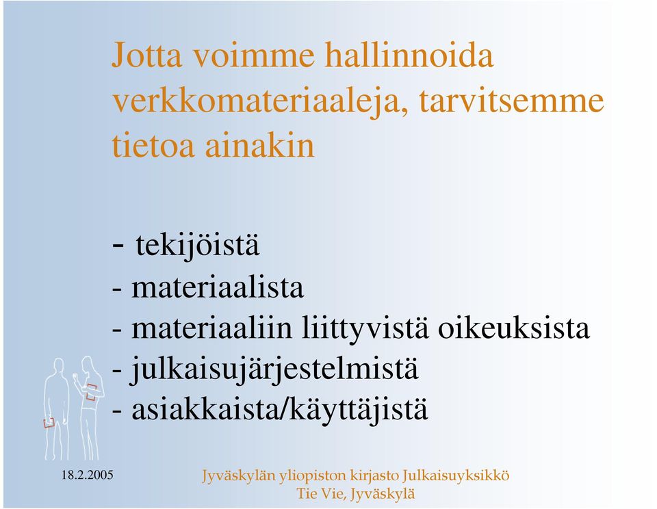 materiaalista - materiaaliin liittyvistä