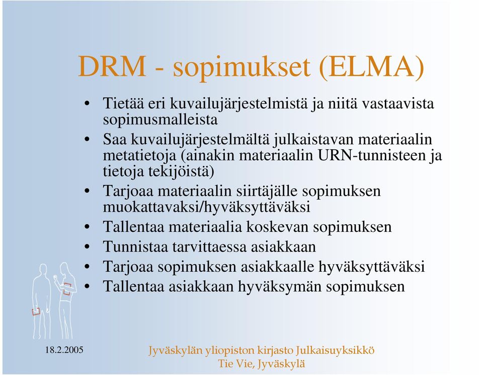 tekijöistä) Tarjoaa materiaalin siirtäjälle sopimuksen muokattavaksi/hyväksyttäväksi Tallentaa materiaalia