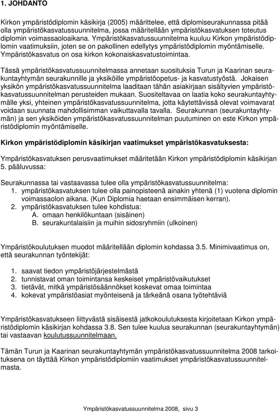 Ympäristökasvatus on osa kirkon kokonaiskasvatustoimintaa.