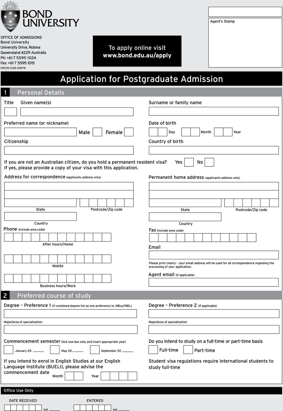 au/apply Application for Postgraduate Admission Title Given name(s) Surname or family name Preferred name (or nickname) Date of birth Male Female Day Month Year Citizenship Country of birth If you