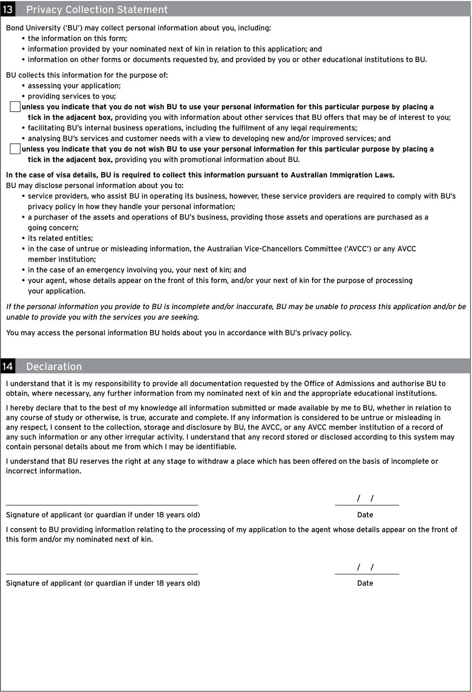 BU collects this information for the purpose of: assessing your application; providing services to you; unless you indicate that you do not wish BU to use your personal information for this