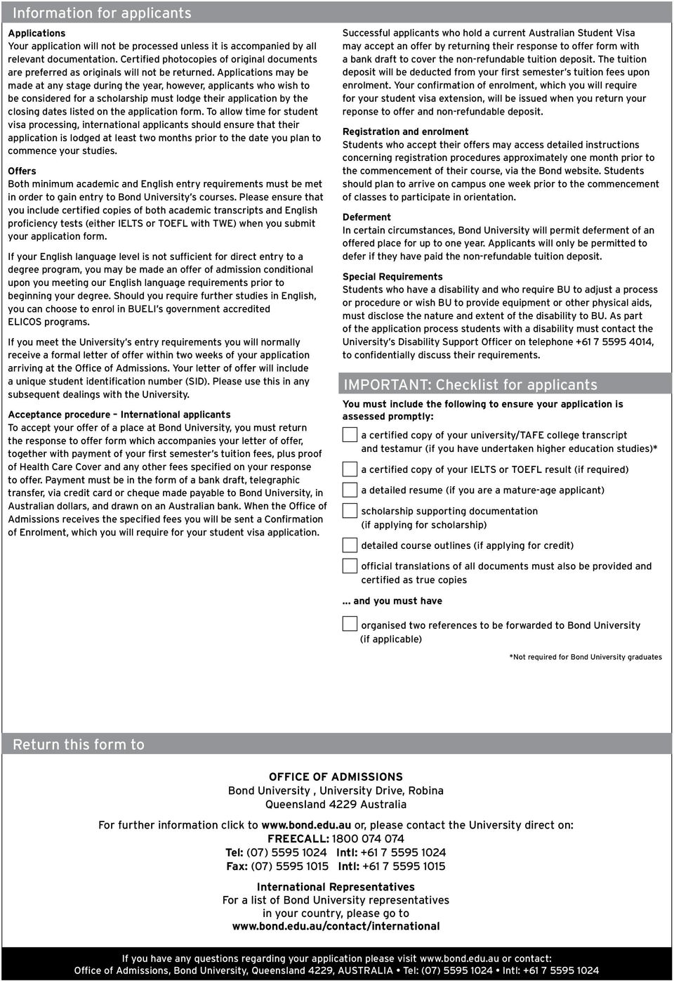 Applications may be made at any stage during the year, however, applicants who wish to be considered for a scholarship must lodge their application by the closing dates listed on the application form.