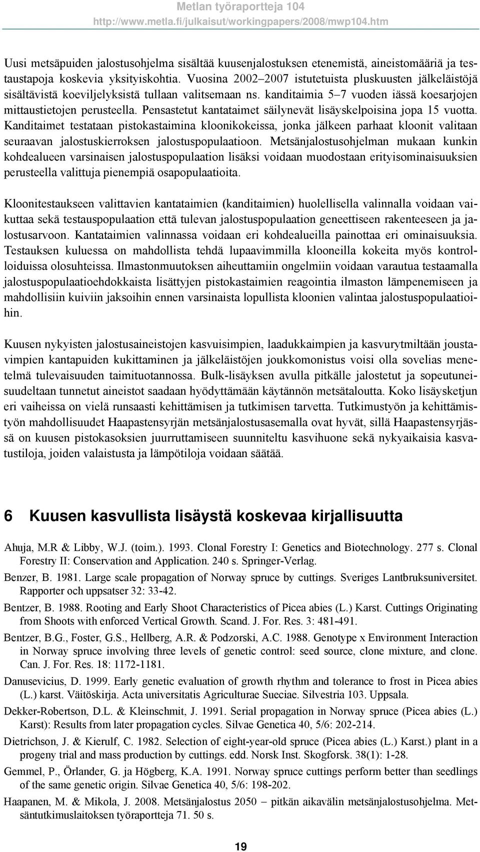 Pensastetut kantataimet säilynevät lisäyskelpoisina jopa 15 vuotta.