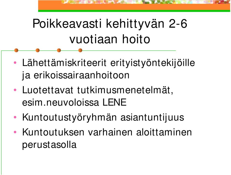 erikoissairaanhoitoon Luotettavat tutkimusmenetelmät, esim.