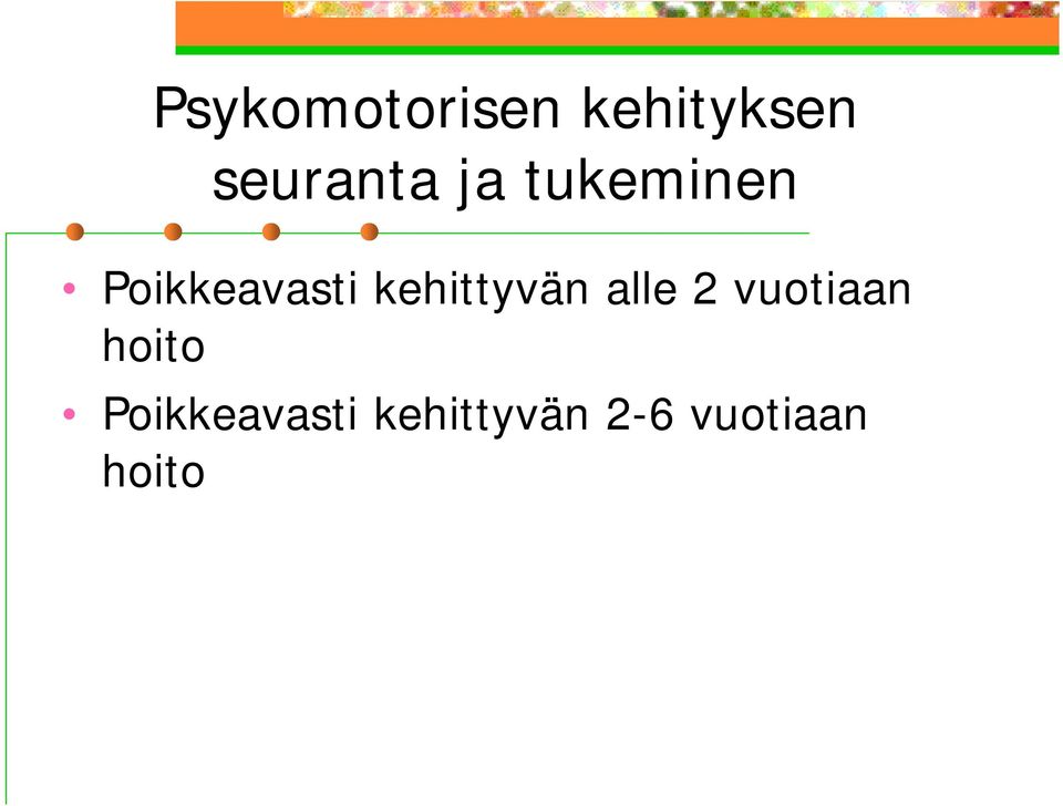 Poikkeavasti kehittyvän alle 2