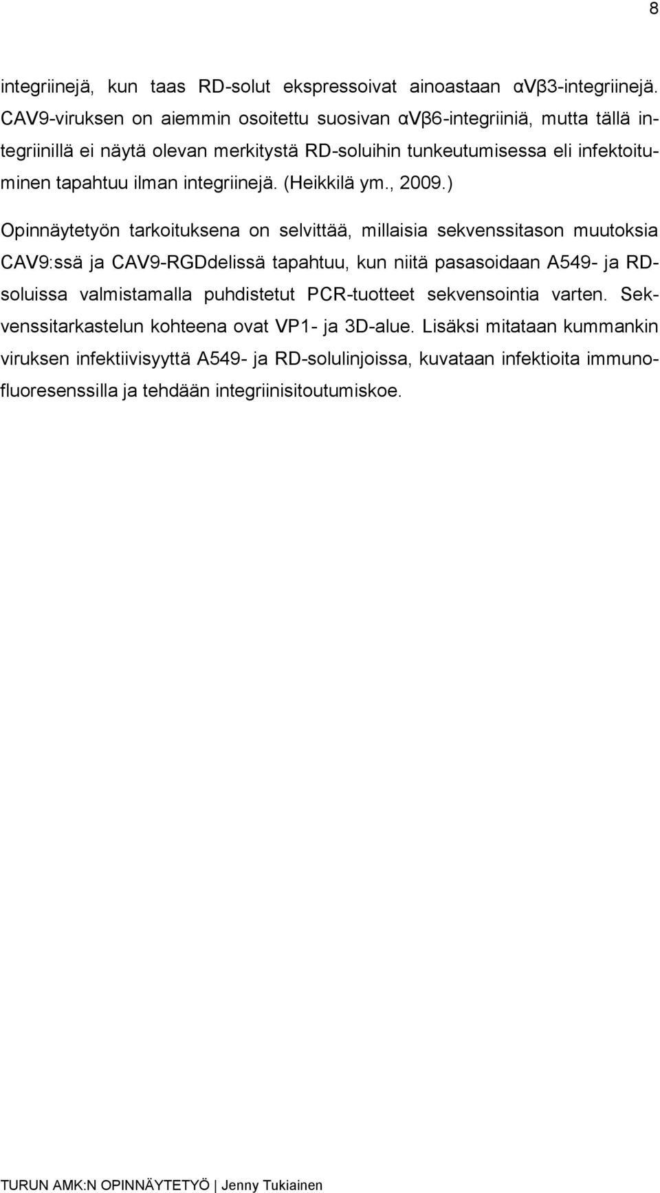 integriinejä. (Heikkilä ym., 2009.