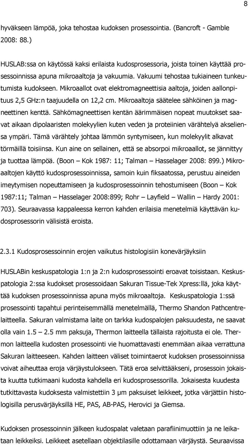 Mikroaallot ovat elektromagneettisia aaltoja, joiden aallonpituus 2,5 GHz:n taajuudella on 12,2 cm. Mikroaaltoja säätelee sähköinen ja magneettinen kenttä.