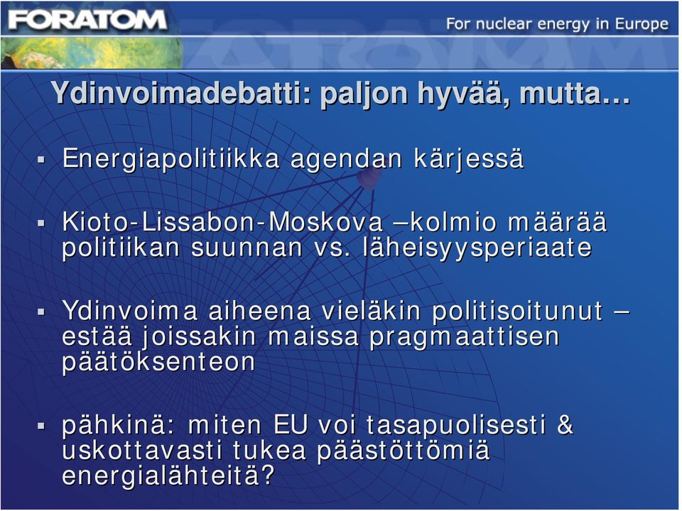 läheisyysperiaate Ydinvoima aiheena vieläkin politisoitunut estää joissakin maissa