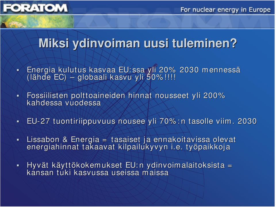 !!! Fossiilisten polttoaineiden hinnat nousseet yli 200% kahdessa vuodessa EU-27 tuontiriippuvuus nousee yli