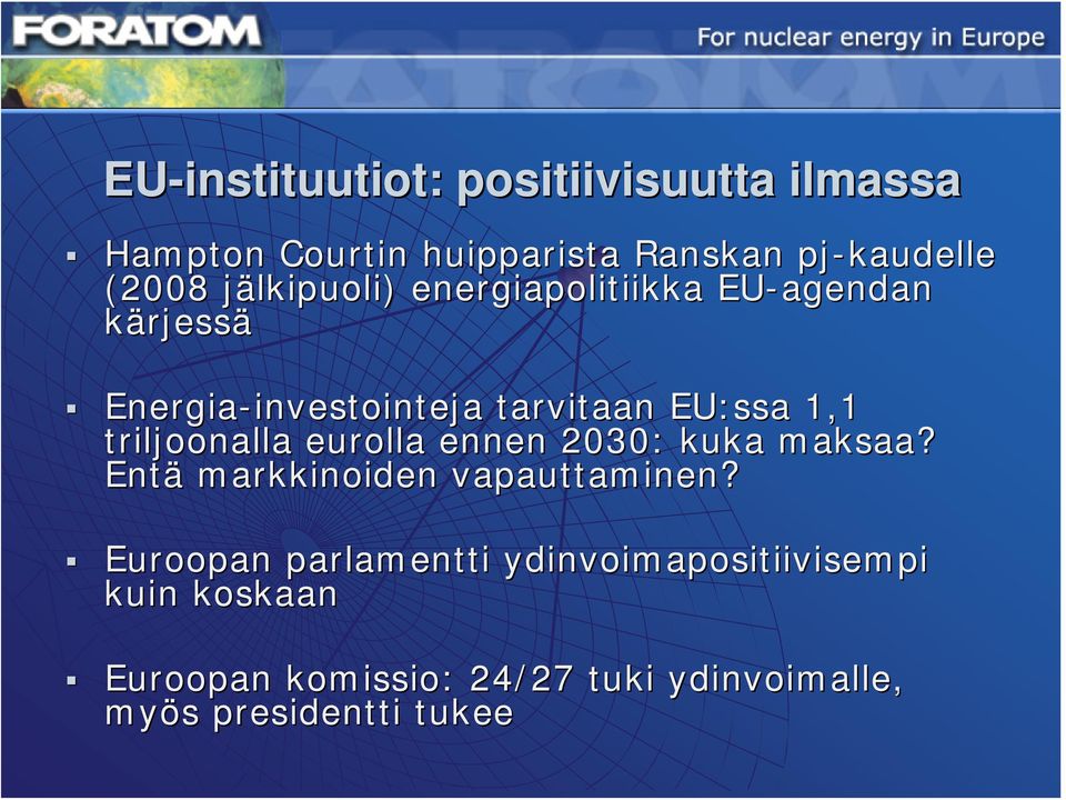 EU:ssa 1,1 triljoonalla eurolla ennen 2030: kuka maksaa? Entä markkinoiden vapauttaminen?