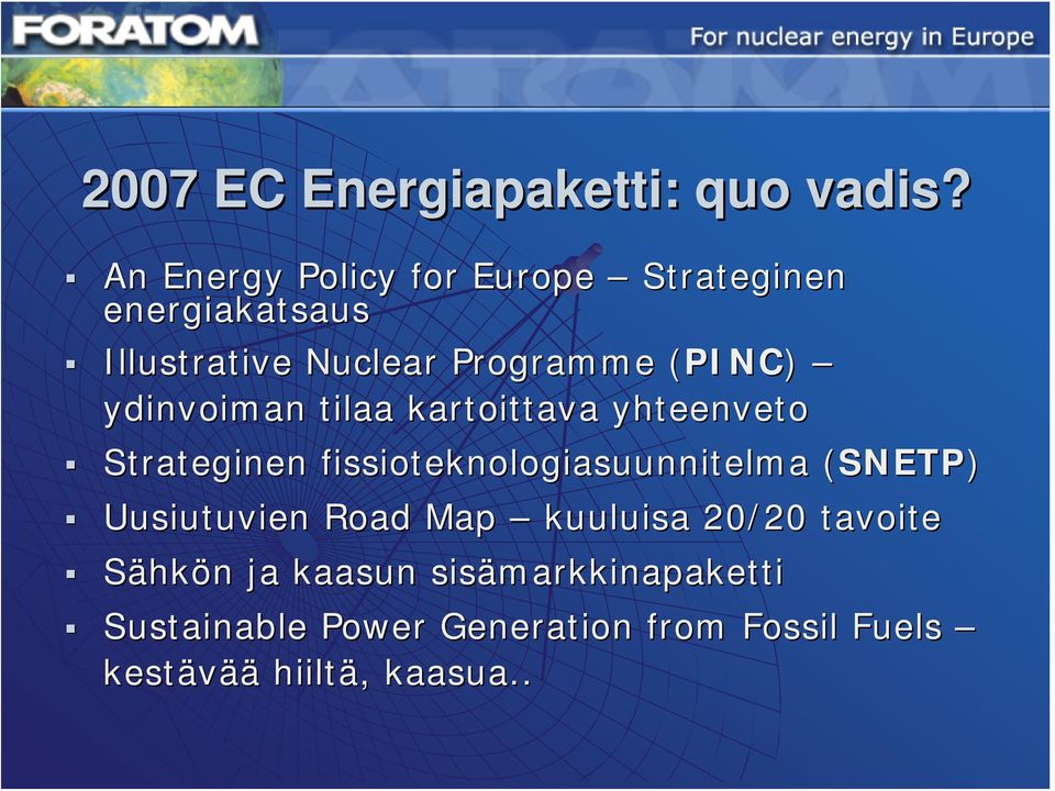 PINC) ydinvoiman tilaa kartoittava yhteenveto Strateginen fissioteknologiasuunnitelma (SNETP)