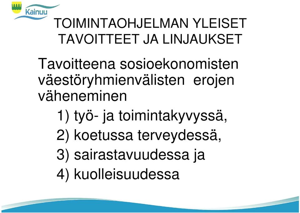 erojen väheneminen 1) työ- ja toimintakyvyssä, 2)