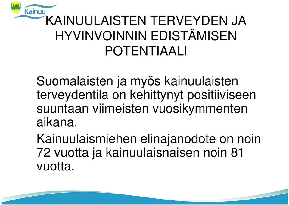 positiiviseen suuntaan viimeisten vuosikymmenten aikana.