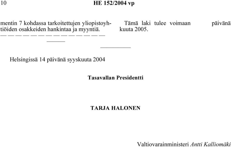 Tämä laki tulee voimaan päivänä Helsingissä 14 päivänä syyskuuta
