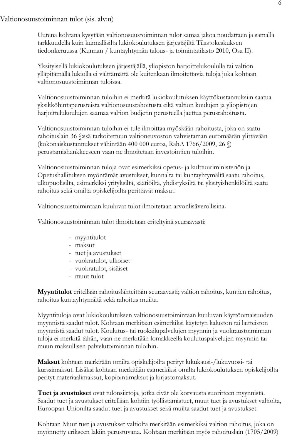 kuntayhtymän talous- ja toimintatilasto 2010, Osa II).