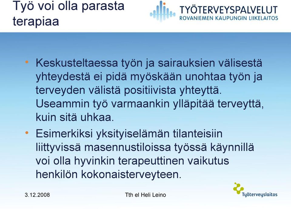 Useammin työ varmaankin ylläpitää terveyttä, kuin sitä uhkaa.
