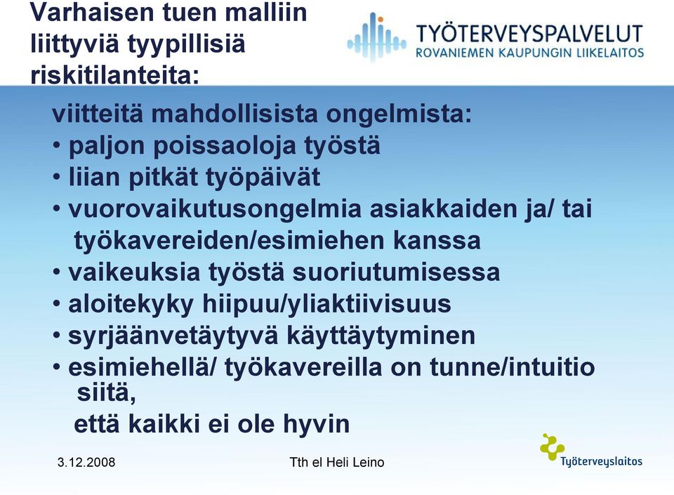 työkavereiden/esimiehen kanssa vaikeuksia työstä suoriutumisessa aloitekyky hiipuu/yliaktiivisuus