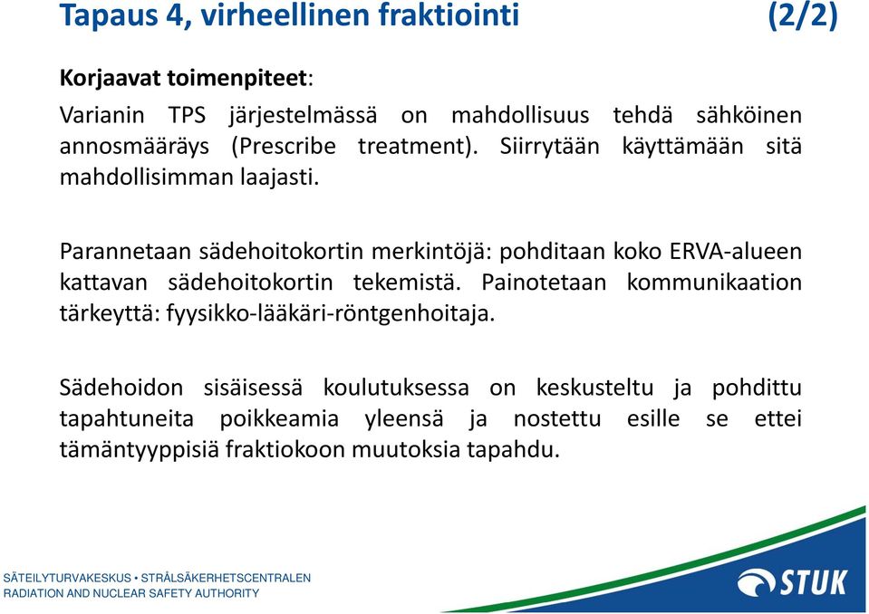 Parannetaan sädehoitokortin merkintöjä: pohditaan koko ERVA alueen kattavan sädehoitokortin tekemistä.