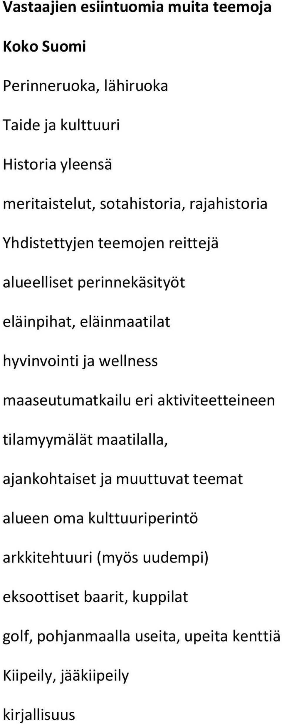 wellness maaseutumatkailu eri aktiviteetteineen tilamyymälät maatilalla, ajankohtaiset ja muuttuvat teemat alueen oma