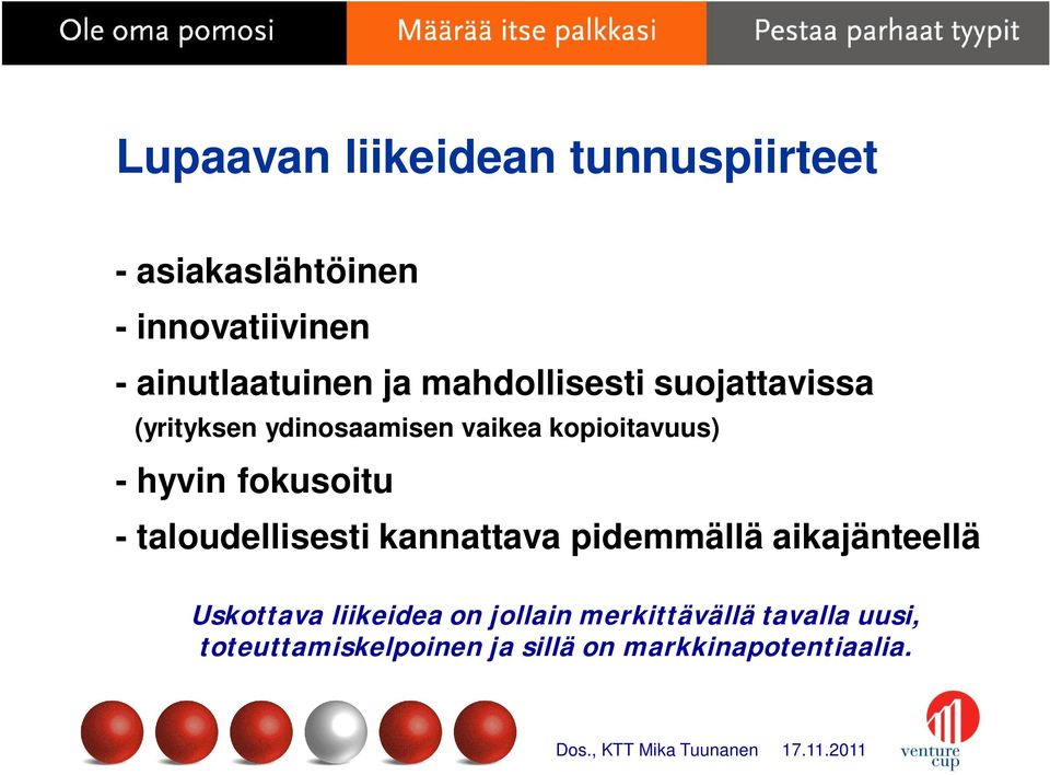 fokusoitu - taloudellisesti kannattava pidemmällä aikajänteellä Uskottava liikeidea on