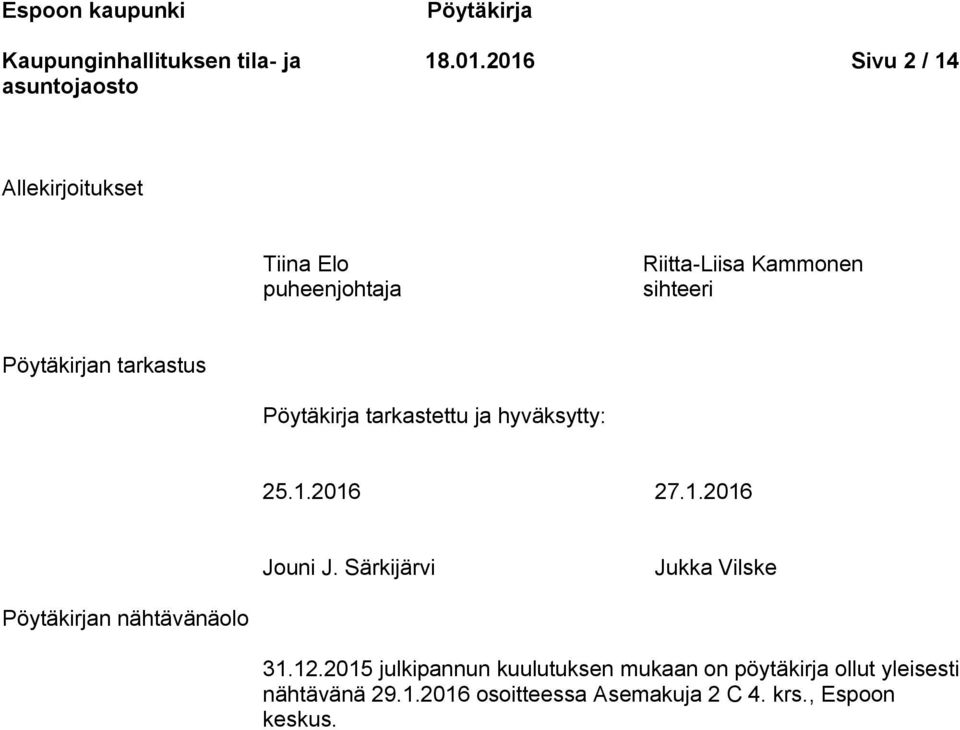 tarkastus Pöytäkirja tarkastettu ja hyväksytty: 25.1.2016 27.1.2016 Jouni J.