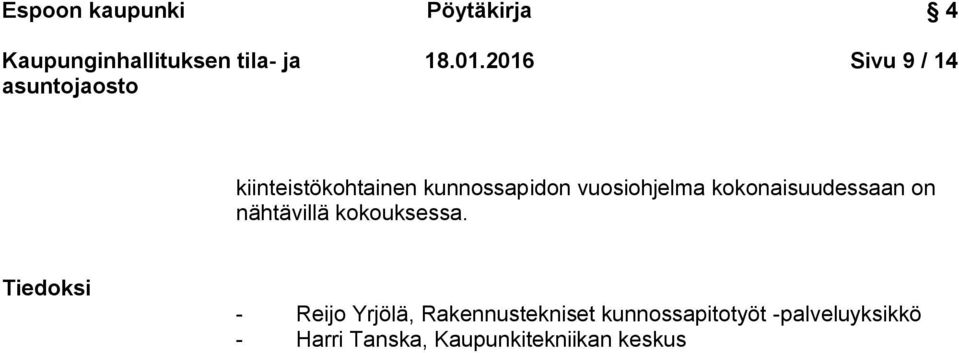 kokonaisuudessaan on nähtävillä kokouksessa.