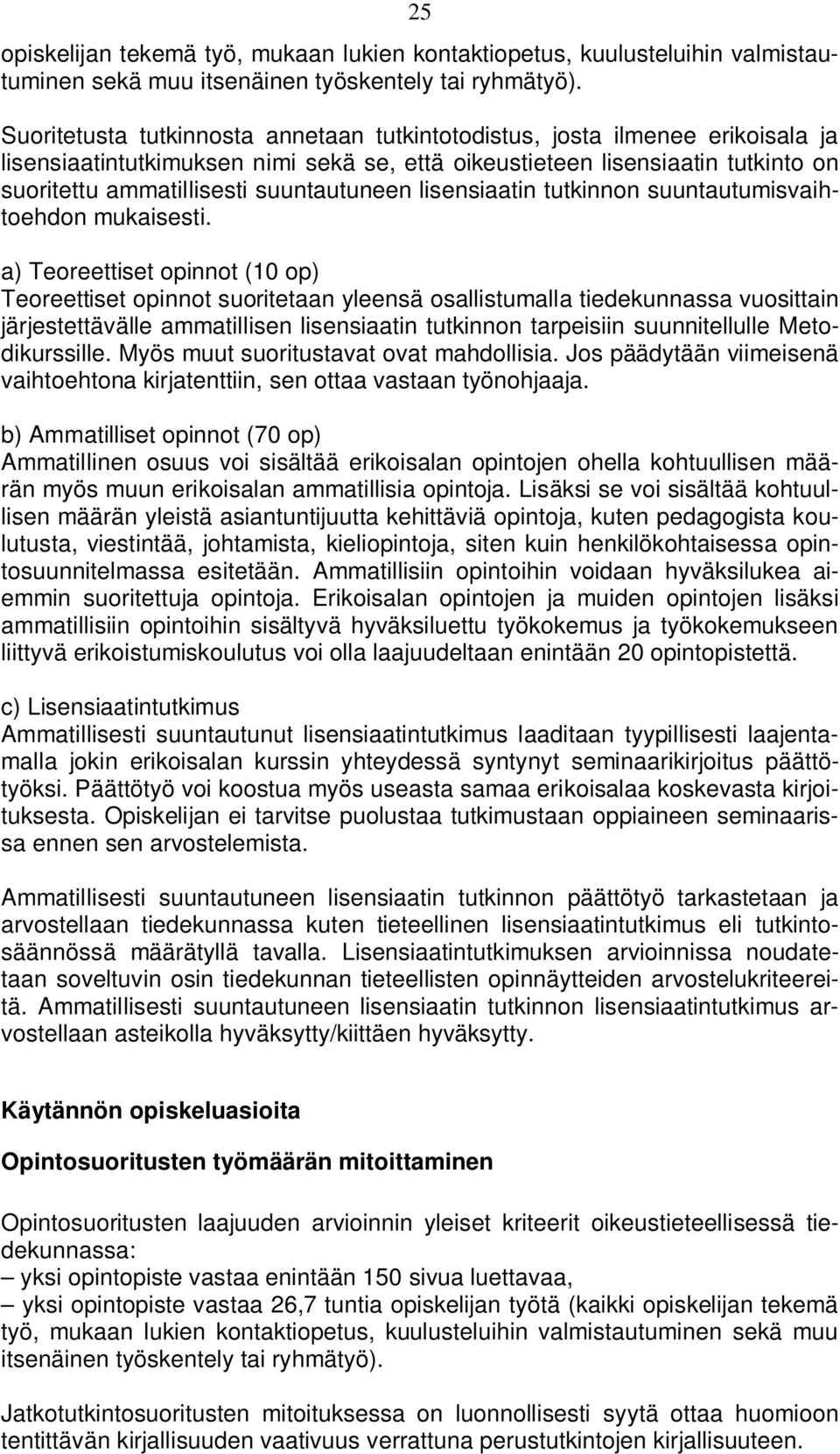 suuntautuneen lisensiaatin tutkinnon suuntautumisvaihtoehdon mukaisesti.