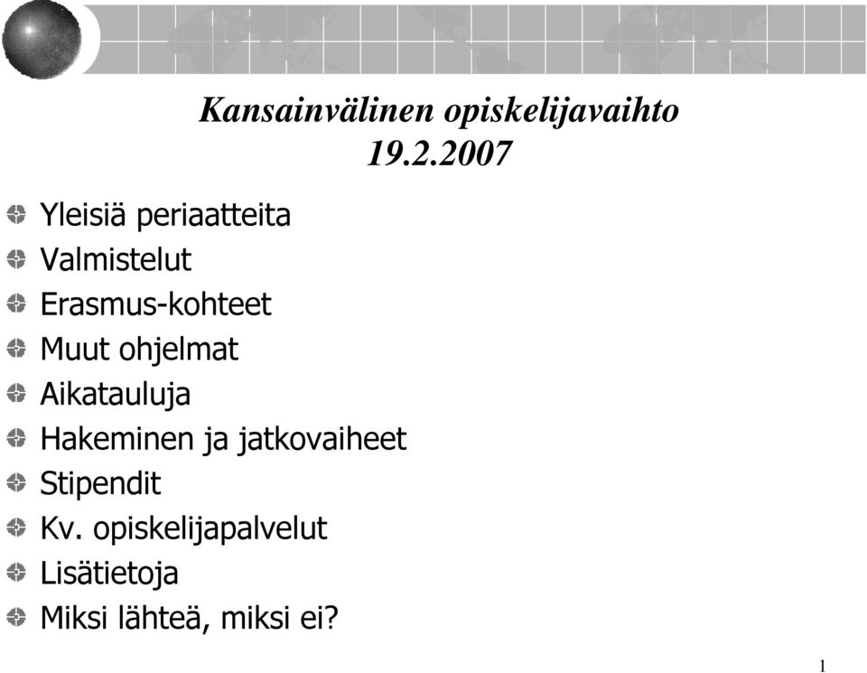 19.2.2007 Hakeminen ja jatkovaiheet Stipendit Kv.