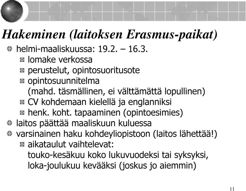 täsmällinen, ei välttämättä lopullinen) CV kohdemaan kielellä ja englanniksi henk. koht.