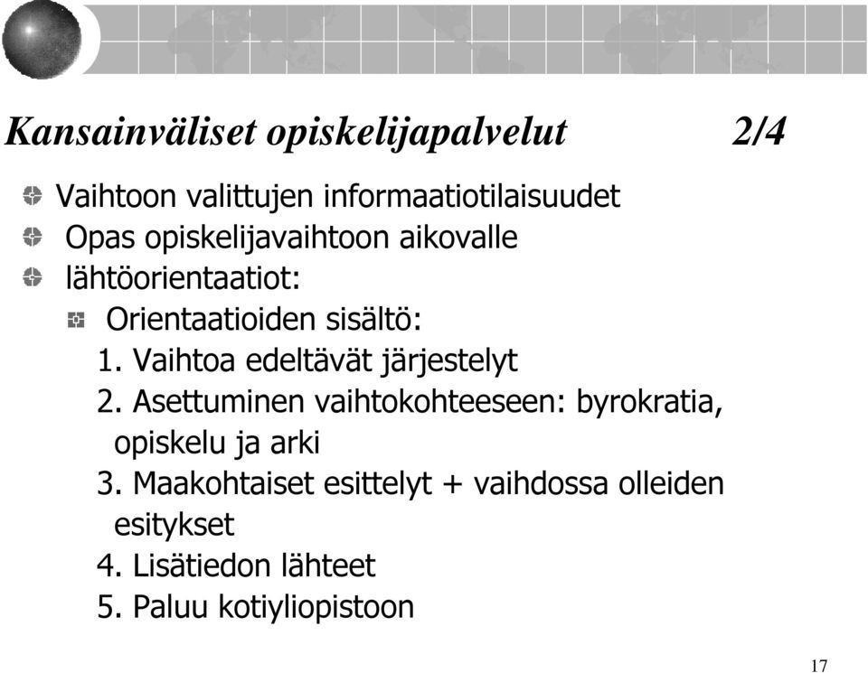 Vaihtoa edeltävät järjestelyt 2.