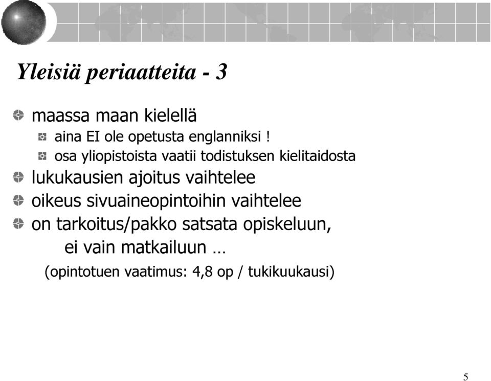 Yleisiä periaatteita - 3 maassa maan kielellä (opintotuenvaatimus: 4,8 op