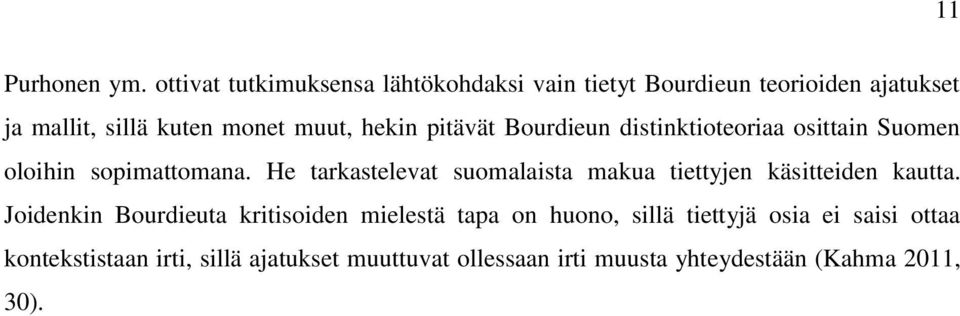 hekin pitävät Bourdieun distinktioteoriaa osittain Suomen oloihin sopimattomana.