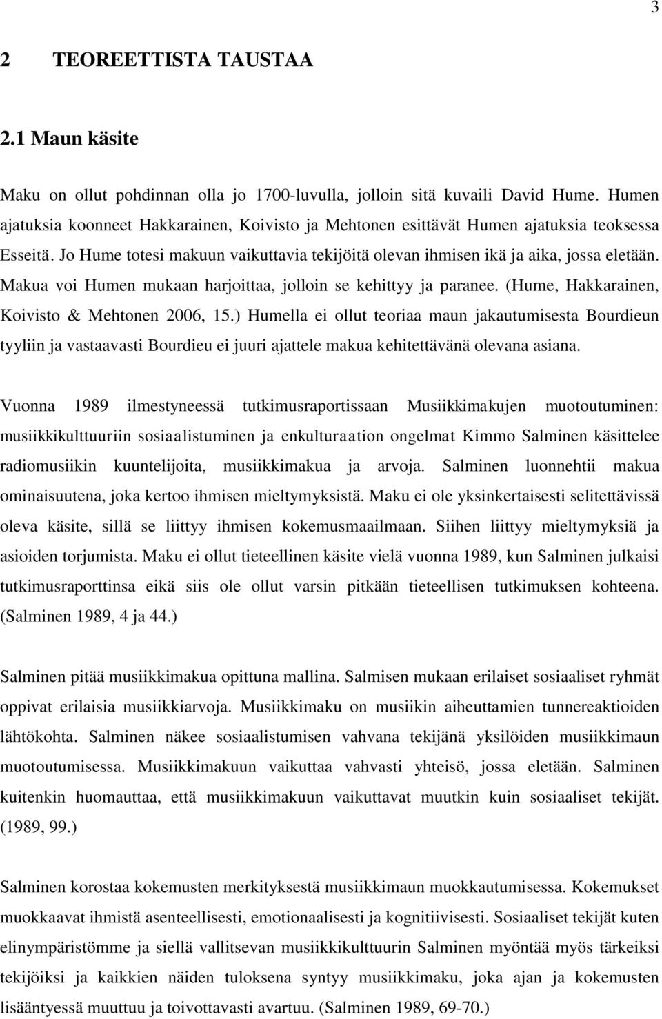 Makua voi Humen mukaan harjoittaa, jolloin se kehittyy ja paranee. (Hume, Hakkarainen, Koivisto & Mehtonen 2006, 15.