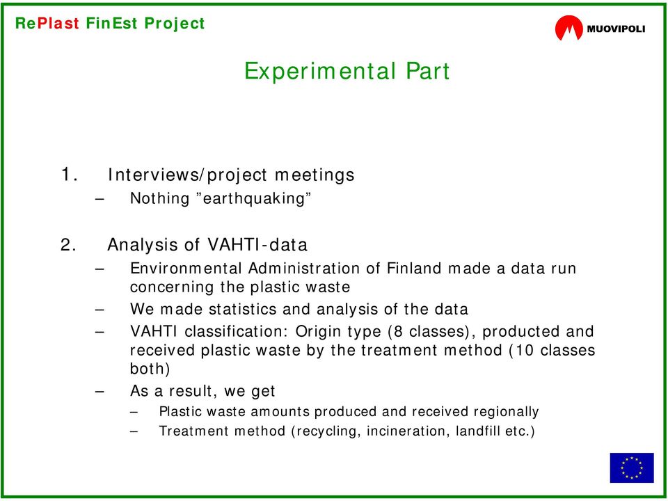 and analysis of the data VAHTI classification: Origin type (8 classes), producted and received plastic waste by the treatment