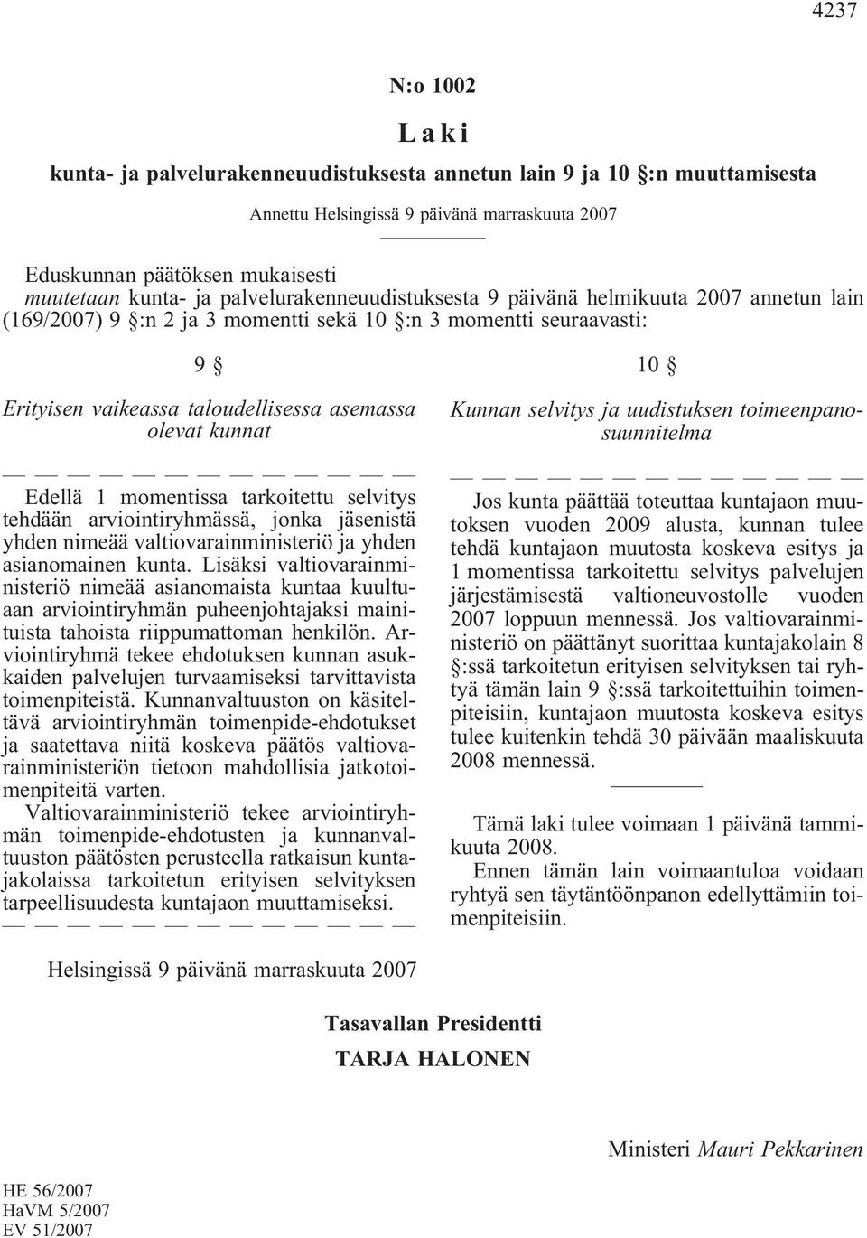 yhden nimeää valtiovarainministeriö ja yhden asianomainen kunta.