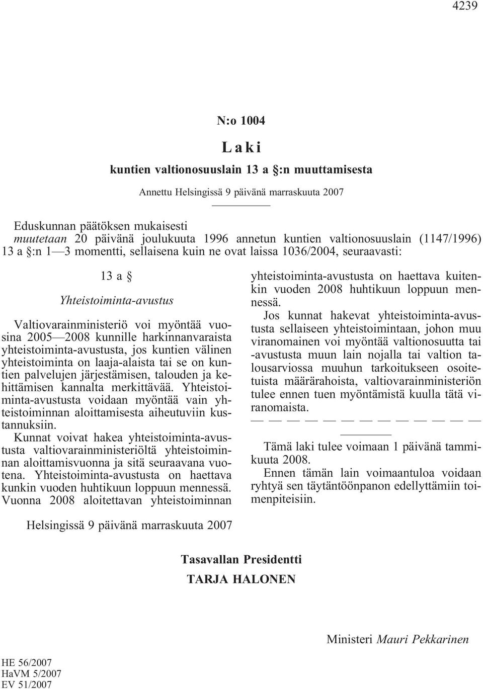 on laaja-alaista tai se on kuntien palvelujen järjestämisen, talouden ja kehittämisen kannalta merkittävää.