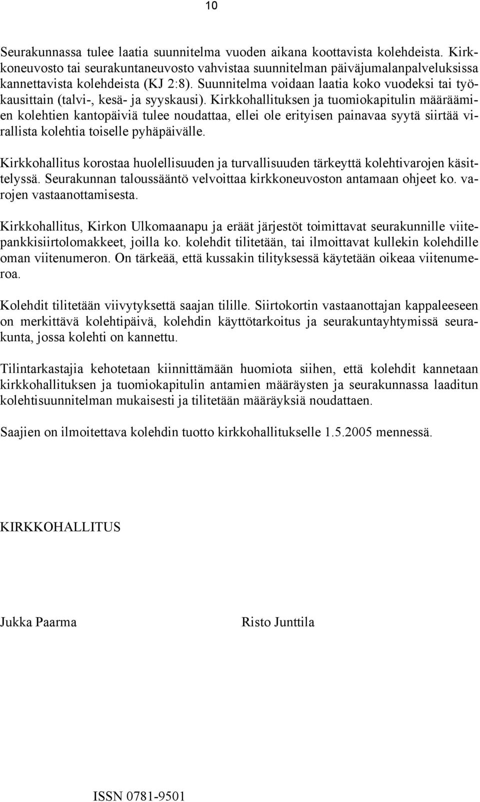 Suunnitelma voidaan laatia koko vuodeksi tai työkausittain (talvi-, kesä- ja syyskausi).