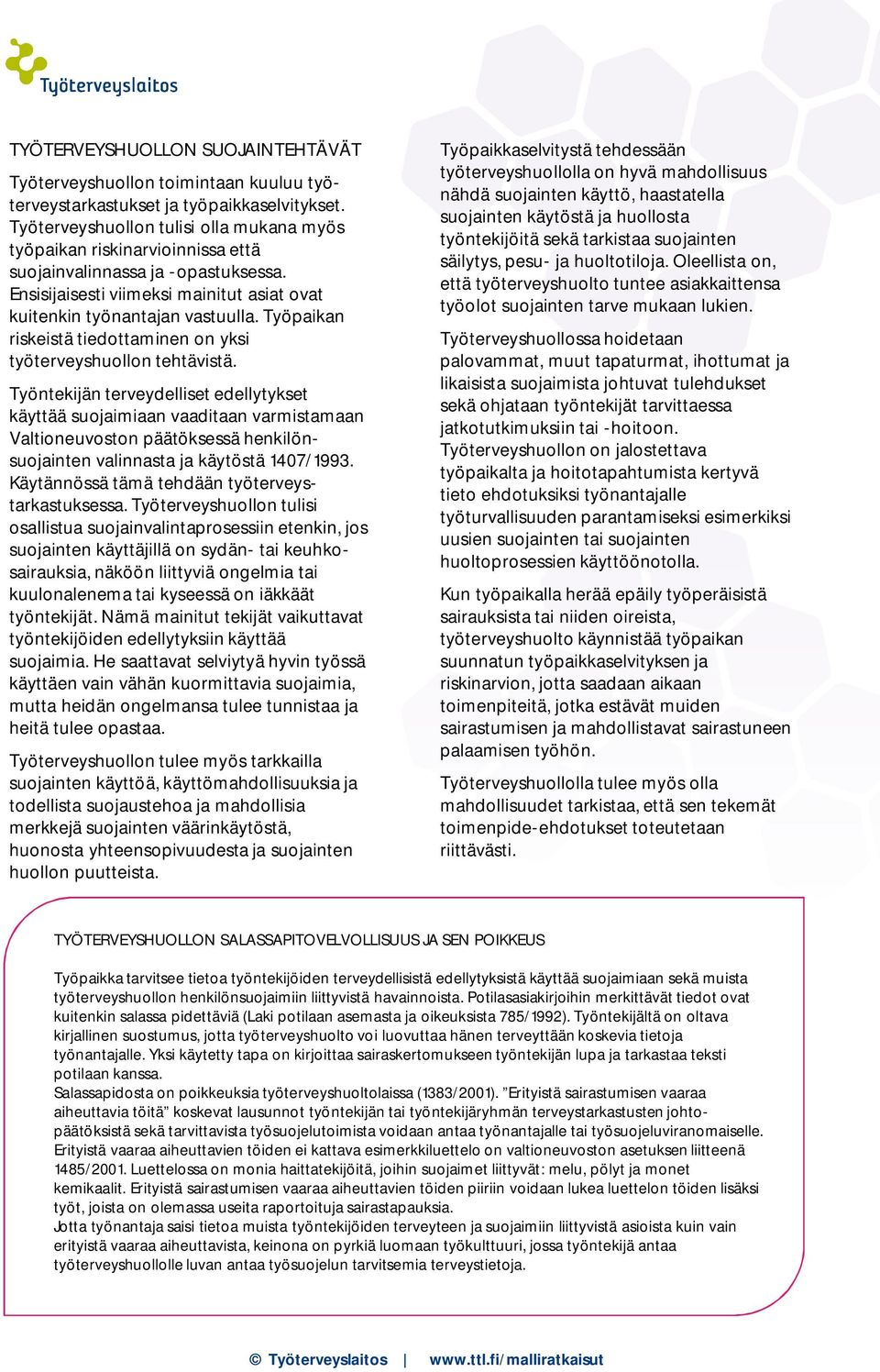 Työpaikan riskeistä tiedottaminen on yksi työterveyshuollon tehtävistä.