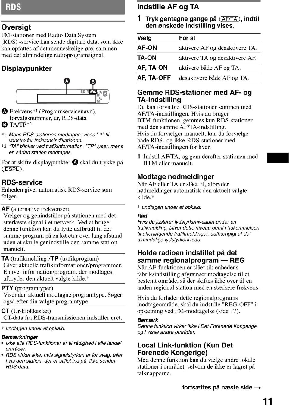 *2 "TA" blinker ved trafikinformation. "TP" lyser, mens en sådan station modtages. For at skifte displaypunkter A skal du trykke på (DSPL).