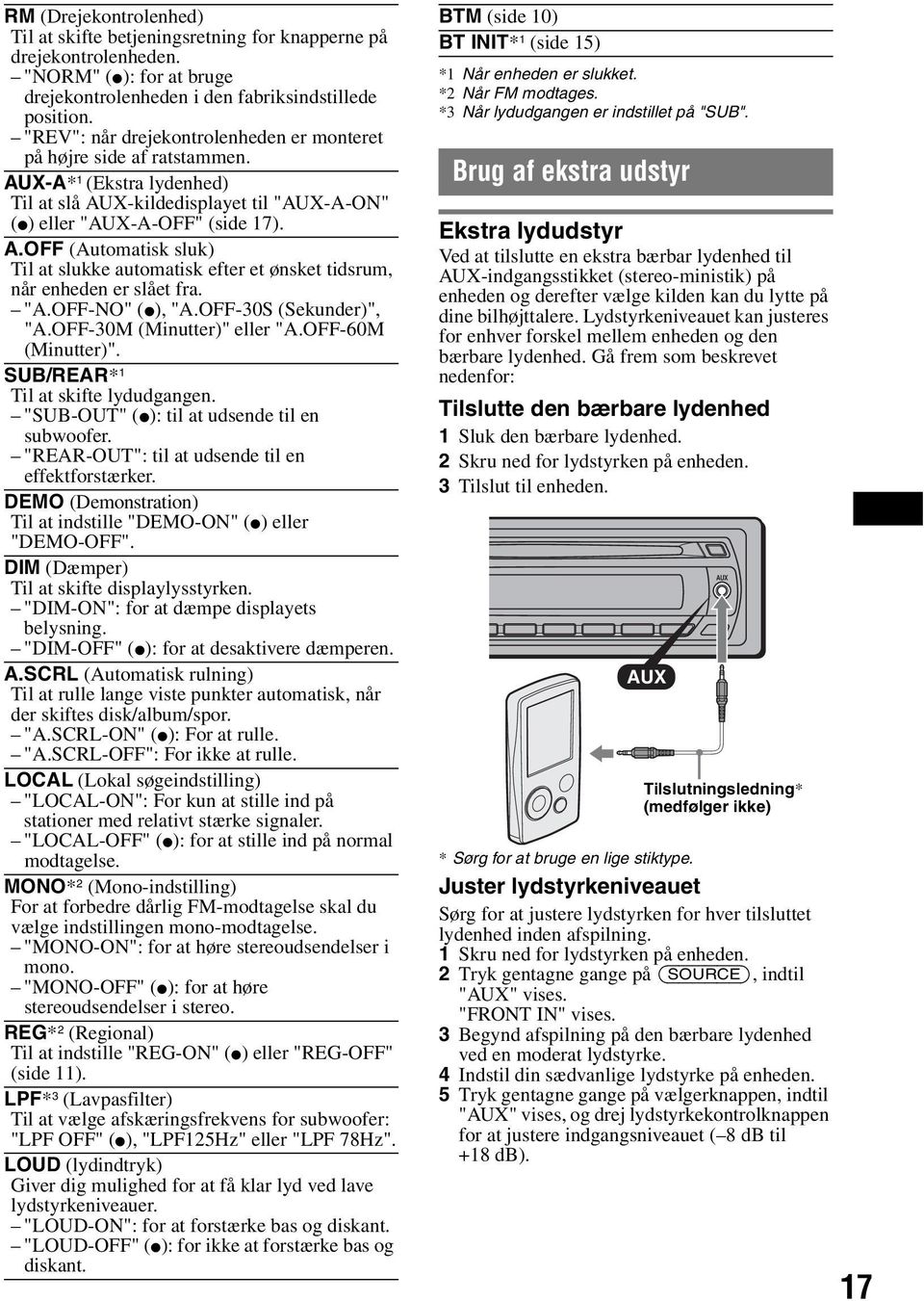 "A.OFF-NO" (z), "A.OFF-30S (Sekunder)", "A.OFF-30M (Minutter)" eller "A.OFF-60M (Minutter)". SUB/REAR* 1 Til at skifte lydudgangen. "SUB-OUT" (z): til at udsende til en subwoofer.