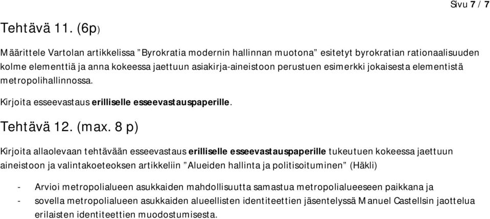 esimerkki jokaisesta elementistä metropolihallinnossa. Kirjoita esseevastaus erilliselle esseevastauspaperille. Tehtävä 12. (max.