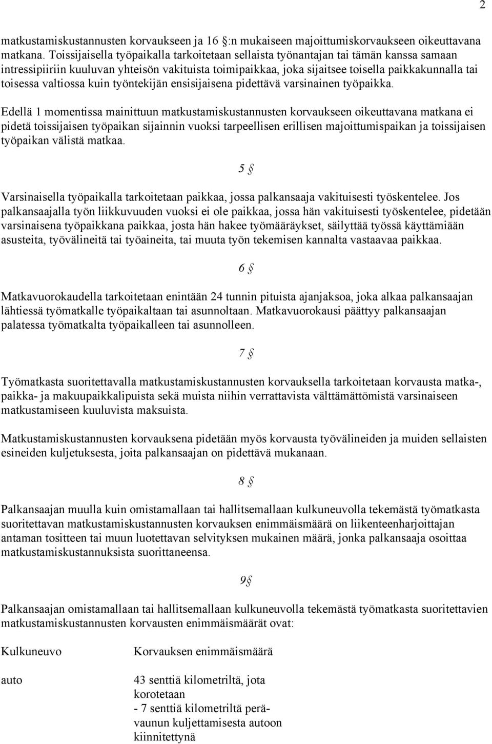 valtiossa kuin työntekijän ensisijaisena pidettävä varsinainen työpaikka.