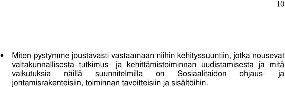 uudistamisesta ja mitä vaikutuksia näillä suunnitelmilla on