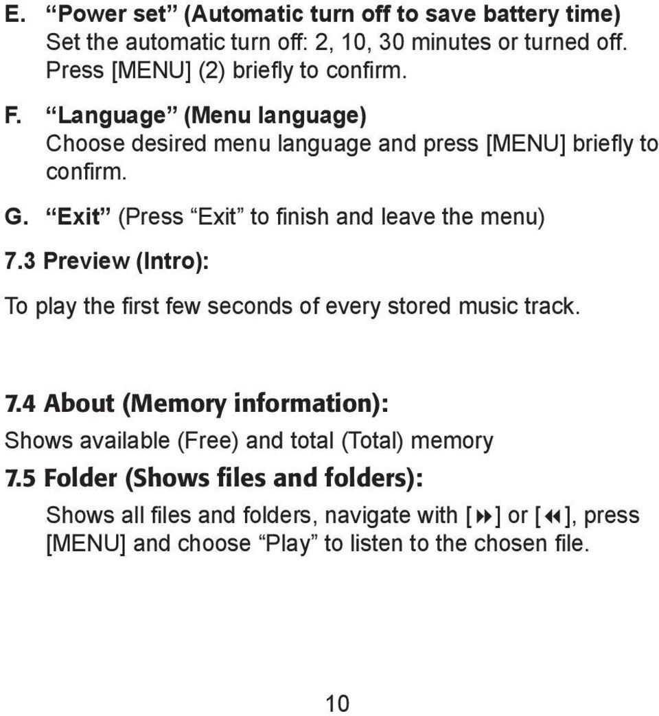 3 Preview (Intro): To play the first few seconds of every stored music track. 7.