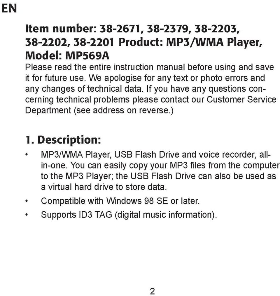 If you have any questions concerning technical problems please contact our Customer Service Department (see address on reverse.) 1.