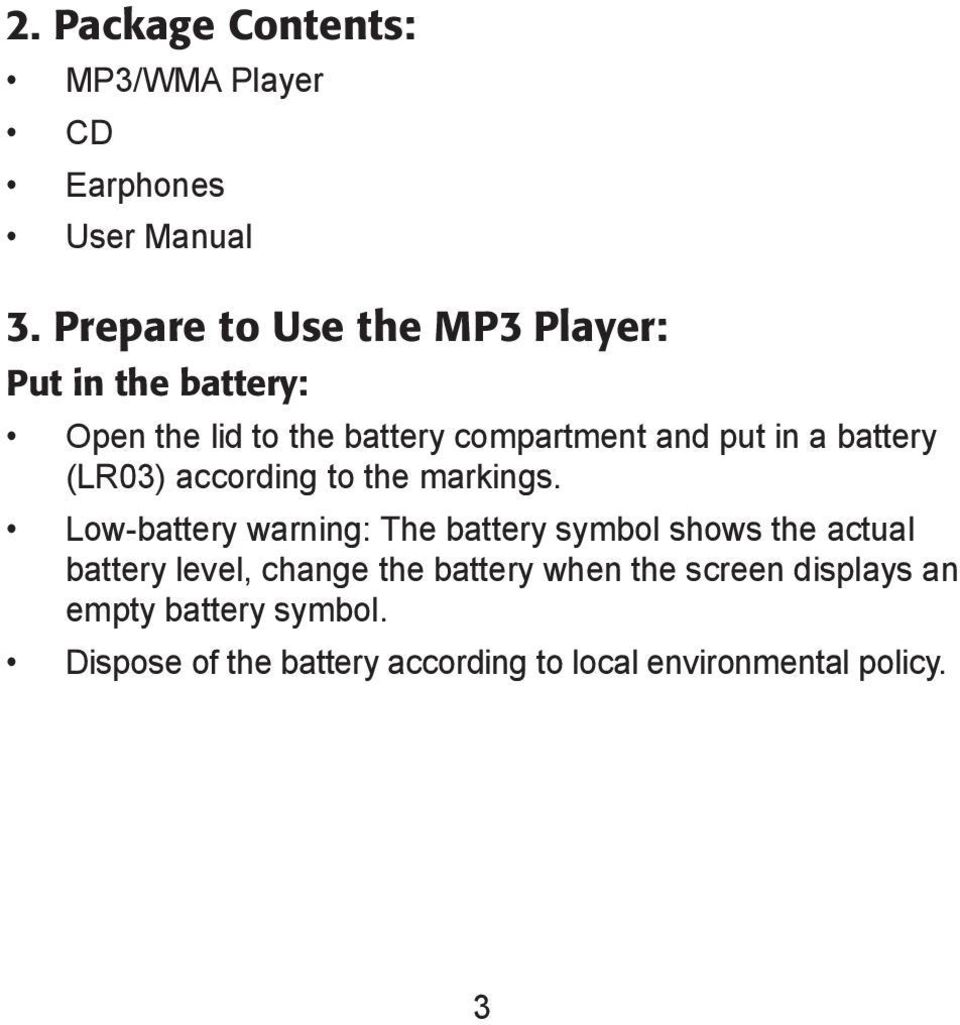 battery (LR03) according to the markings.